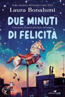 Ebook Due minuti di felicità di Bonalumi Laura edito da Piemme