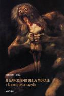 Ebook Il narcisismo della morale di Giacomo Turra edito da Vertigo Edizioni
