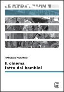 Ebook Il cinema fatto dai bambini di Marcello Piccardo edito da tab edizioni