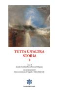 Ebook Tutta un'altra storia 3 di Feniello Amedeo, Petteruti Pellegrino Pietro edito da Accademia dell'Arcadia