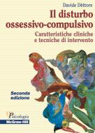 Ebook Il disturbo ossessivo - compulsivo - Caratteristiche cliniche e tecniche di intervento 2/ed di Dèttore Davide edito da McGraw-Hill Education (Italy)