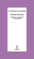 Ebook Il Mosè di Freud di Yerushalmi Yosef Hayim edito da Giuntina