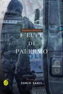 Ebook Squadra Antimafia - I Lupi di Palermo di Carlo Santi edito da CIESSE Edizioni
