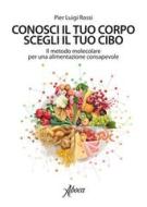Ebook Conosci il tuo corpo, scegli il tuo cibo di Pier Luigi Rossi edito da Aboca