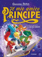 Ebook Il mio amico Principe. Una storia ispirata a Il Piccolo Principe di Stilton Geronimo edito da Piemme
