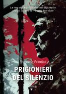 Ebook Prigionieri del silenzio di Franca Di Principe edito da Ali Ribelli Edizioni