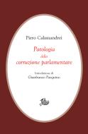 Ebook Patologia della corruzione parlamentare di Piero Calamandrei, Gianfranco Pasquino edito da Edizioni di Storia e Letteratura