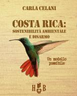 Ebook Costa Rica: sostenibilità ambientale e disarmo di Carla Celani edito da Homeless Book