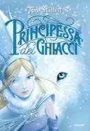 Ebook Principesse del Regno della Fantasia - 1. Principessa dei Ghiacci di Stilton Tea edito da Piemme