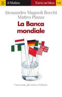 Ebook La Banca mondiale di Alessandro Magnoli Bocchi, Matteo Piazza edito da Società editrice il Mulino, Spa