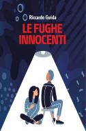 Ebook Le fughe innocenti di Guida Riccardo edito da ilmiolibro self publishing