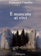 Ebook È macato ai vivi di Francesco Capalbo edito da Luigi Pellegrini Editore