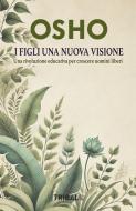 Ebook I Figli una Nuova Visione di Osho edito da TRIBAL EDIZIONI