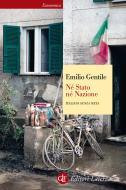 Ebook Né Stato né Nazione di Emilio Gentile edito da Editori Laterza