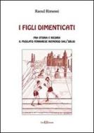 Ebook I figli dimenticati. di Raoul Rimessi edito da Este Edition