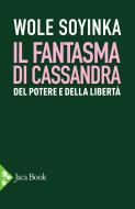 Ebook Il fantasma di Cassandra di Wole Soyinka edito da Jaca Book