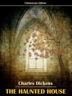 Ebook The Haunted House di Charles Dickens edito da E-BOOKARAMA