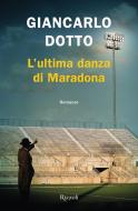 Ebook L'ultima danza di Maradona di Dotto Giancarlo edito da Rizzoli