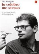 Ebook Io celebro me stesso. La vita quasi privata di Allen Ginsberg di Morgan Bill edito da Il Saggiatore