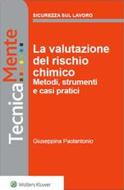 Ebook La valutazione del rischio chimico. Metodi, strumenti e casi pratici di Giuseppina Paolantonio edito da Wolters Kluwer Italia
