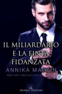Ebook Il miliardario e la finta fidanzata di Annika Martin edito da Triskell Edizioni