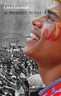 Ebook Al presente, tutto di Luca Giuman edito da il Ciliegio Edizioni