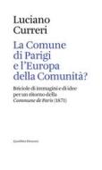 Ebook La Comune di Parigi e l’Europa della Comunità? di Curreri Luciano edito da Quodlibet