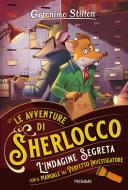 Ebook L'indagine segreta. Manuale del Perfetto Investigatore di Stilton Geronimo edito da Piemme