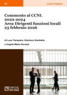 Ebook Commento al CCNL 2022-2024 Area Dirigenti Funzioni locali 23 febbraio 2026 di Luca Tamassia, Angelo Maria Savazzi, Gianluca Gambella edito da IlSole24Ore Professional