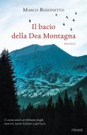 Ebook Il bacio della Dea Montagna di Bosonetto Marco edito da Piemme