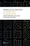 Ebook L'enigma dei numeri primi di Du Sautoy Marcus edito da BUR