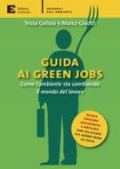 Ebook Guida ai green jobs. Come l'ambiente sta cambiando il mondo del lavoro di Tessa Gelisio, Marco Gisotti edito da Edizioni Ambiente