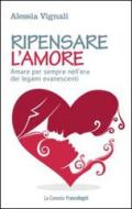 Ebook Ripensare l'amore. di Alessia Vignali edito da Franco Angeli Edizioni