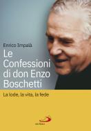 Ebook Le confessioni di don Enzo Boschetti di Impalà Enrico edito da San Paolo Edizioni