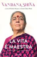 Ebook La vita è maestra di Shiva Vandana edito da Piemme