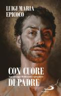 Ebook Con cuore di padre di Epicoco Luigi Maria edito da San Paolo Edizioni