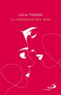 Ebook La sapienza del due di Tosoni Luca edito da San Paolo Edizioni