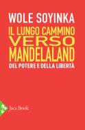 Ebook Il lungo cammino verso Mandelaland di Wole Soyinka edito da Jaca Book