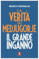 Ebook La La verità su Medjugorje di Marco Corvaglia edito da Lindau