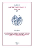 Ebook L’abrogazione dell&apos;abuso di ufficio di Luca Carraro edito da Pisa University Press