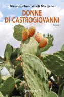 Ebook Donne di Castrogiovanni di Maurizio Tumminelli Murgano edito da Giraldi Editore