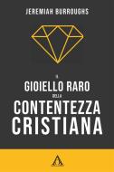 Ebook Il gioiello raro della contentezza cristiana di Jeremiah Burroughs edito da Alfa & Omega