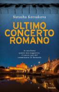 Ebook Ultimo concerto romano di Korsakova Natasha edito da Piemme