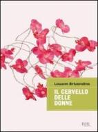 Ebook Il cervello delle donne di Louann Brizendine edito da BUR Biblioteca Univ. Rizzoli