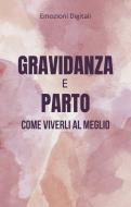 Ebook Gravidanza e parto: come viverli al meglio di Vibrazioni Digitali edito da Vibrazioni Digitali
