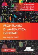 Ebook Prontuario di Matematica Generale con esercizi risolti di Luca Barzanti, Lia Benvenuti, Alessandro Pezzi edito da Società Editrice Esculapio