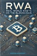 Ebook RWA -Real-World Assets on the Blockchain di Dwayne Anderson edito da Publisher s21598