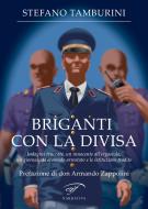 Ebook Briganti con la divisa di Stefano Tamburini edito da Il Foglio Letterario