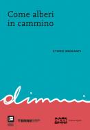 Ebook Come alberi in cammino di AA.VV. edito da Terre di mezzo