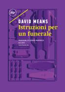 Ebook Istruzioni per un funerale di Means David edito da minimum fax